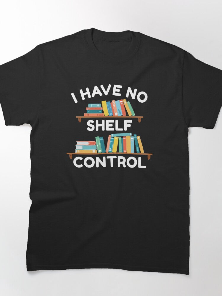 I Have No Shelf Control Classic T-Shirt