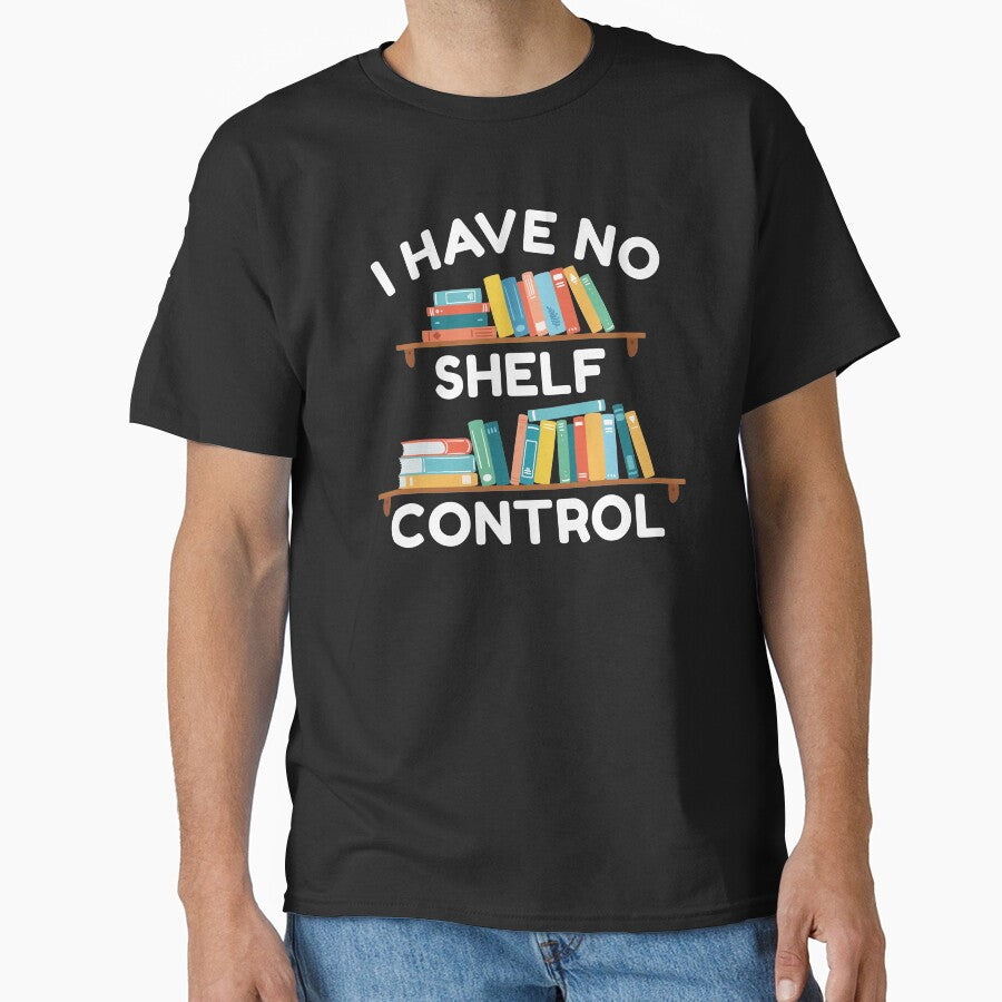 I Have No Shelf Control Classic T-Shirt