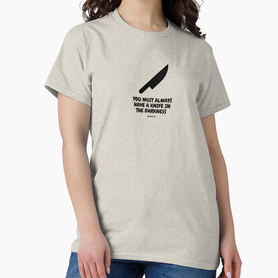 You must always have a knife... Classic T-Shirt